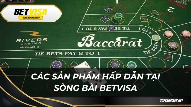 Sòng bài Betvisa Các sản phẩm hấp dẫn tại sòng bài Betvisa
