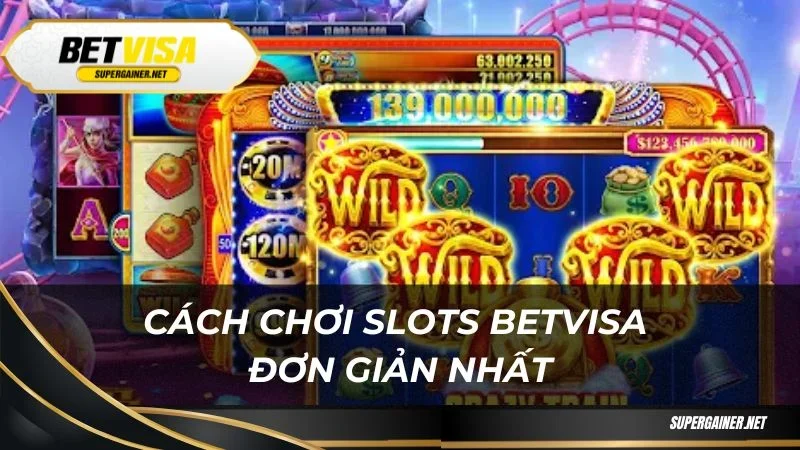 Slots Betvisa Cách chơi Slots Betvisa đơn giản nhất