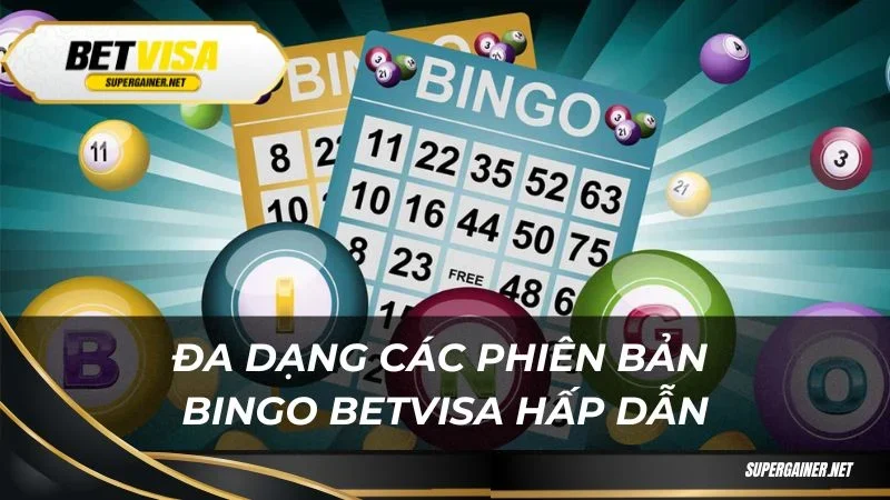 Bingo Betvisa Đa dạng các phiên bản Bingo Betvisa hấp dẫn