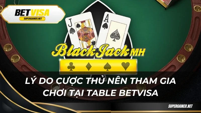 Table Betvisa Lý do cược thủ nên tham gia chơi tại Table Betvisa