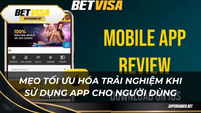 tải app Betvisa Mẹo tối ưu hóa trải nghiệm khi sử dụng app cho người dùng